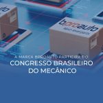 A marca Bproauto participa do Congresso Brasileiro do Mecânico